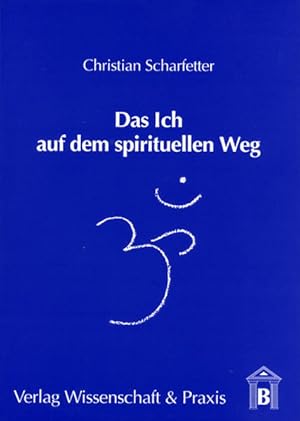 Bild des Verkufers fr Das Ich auf dem spirituellen Weg: Vom Egozentrismus zum Kosmozentrismus zum Verkauf von Antiquariat Armebooks