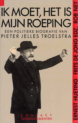 Seller image for Ik moet, het is mijn roeping. Een politieke biografie van Pieter Jelles Troelstra. for sale by Antiquariaat van Starkenburg