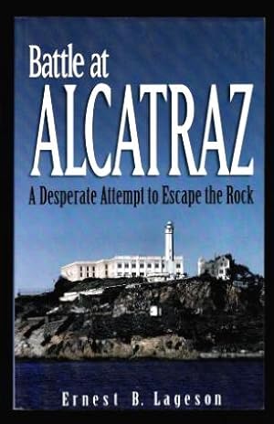Bild des Verkufers fr BATTLE AT ALCATRAZ - A Desperate Attempt to Escape the Rock zum Verkauf von W. Fraser Sandercombe