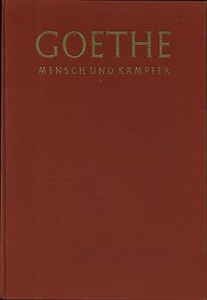 Seller image for Goethe. Mensch und Kmpfer. Eine Einfhrung in sein Leben und Werk und eine Auswahl der Gedichte for sale by Wolfs Antiquariat