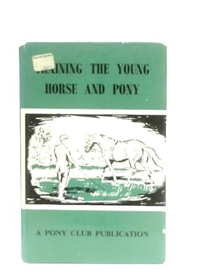 Bild des Verkufers fr Training the Young Horse and Pony zum Verkauf von World of Rare Books