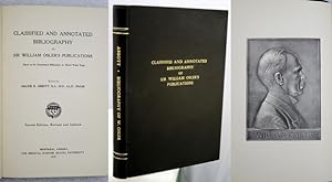 CLASSIFIED AND ANNOTATED BIBLIOGRAPHY OF SIR WILLIAM OSLERS PUBLICATIONS. (Based on the Chronolo...