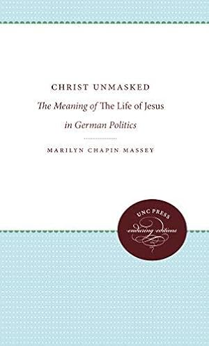 Immagine del venditore per Christ Unmasked: The Meaning of The Life of Jesus in German Politics (Studies in Religion) venduto da WeBuyBooks