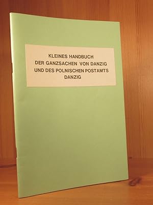 Kleines Handbuch der Ganzsachen von Danzig und des polnischen Postamts Danzig.