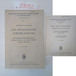 Die menschliche Fortpflanzung. Kulturbiologisch-bevölkerungspolitisches Rüstzeug des Arztes und a...