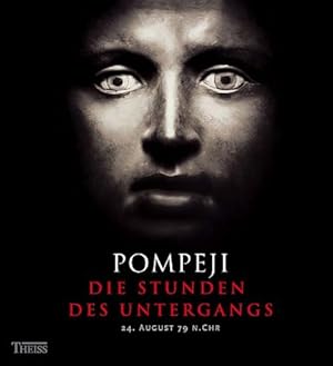 Pompeji - die Stunden des Untergangs : 24. August 79 n. Chr.