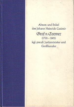 Ahnen und Enkel des Johann Heinrich Casimir Graf von Carmer kgl. preuß. Justizminister und Großka...