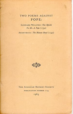 Image du vendeur pour Two Poems Against Pope: Leonard Welsted: One Epistle to Mr. A. Pope. (1730); Anonymous: The Blatant Beast (1740) (Augustan Reprint Society, #114)) mis en vente par Dorley House Books, Inc.