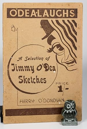 Immagine del venditore per O'Dea-Laughs. A Selection of Sketches written by Harry O'Donovan and Played by Jimmy O'Dea. In the various O'D Production Revues which have appeared in Dublin Theaters. venduto da West Coast Rare Books