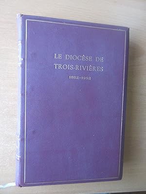 Immagine del venditore per Le diocse de Trois-Rivires 1852-1952, biographies sacerdotales, organisation diocsaine, notes historiques venduto da Chez Libro17