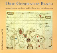 Bild des Verkufers fr Drie Generaties Blaeu Amsterdamse Cartografie en Boekdrukkunst in de Zeventiende eeuw zum Verkauf von nautiek