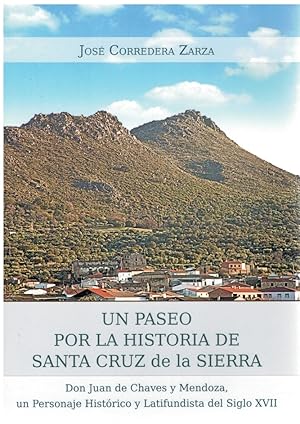 Bild des Verkufers fr Un paseo por la historia de Santa Cruz de la Sierra. Don Juan de Chaves y Mendoza. Persanaje histrico y latifundista del siglo XVII zum Verkauf von Librera Dilogo