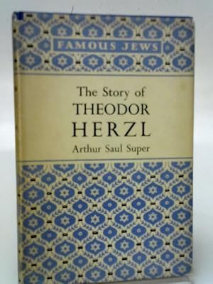 Seller image for The Story of Theodor Herzl (1860-1904) for sale by World of Rare Books