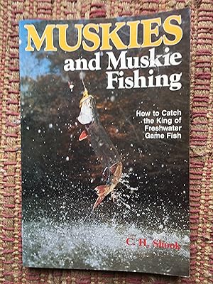 MUSKIES and MUSKY FISHING: How to Catch the King of Freshwater Game Fish.