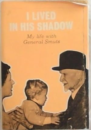 Immagine del venditore per I Lived In His Shadow : My Life With General Smuts venduto da Chapter 1