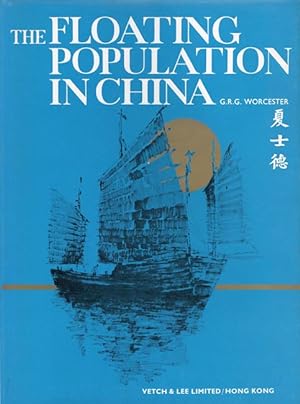 The Floating Population in China: An Illustrated Record of the Junkmen and their Boats on Sea and...