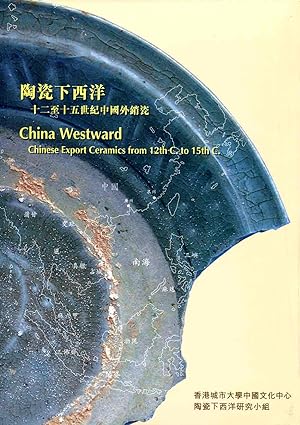 Seller image for China Westward: Chinese Export Ceramics from 12th C. to 15th C. for sale by Orchid Press