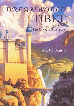 Dreamworld Tibet: Western Illusions