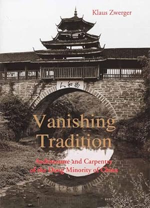 Seller image for Vanishing Tradition: Architecture and Carpentry of the Dong Minority of China for sale by Orchid Press