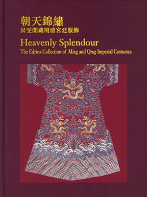 Seller image for Heavenly Splendour: The Edrina Collection of Ming and Qing Imperial Costumes for sale by Orchid Press