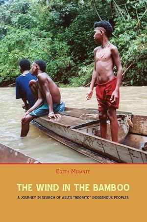 Bild des Verkufers fr The Wind in the Bamboo: A Journey in Search of Asia's "Negrito" Indigenous People zum Verkauf von Orchid Press