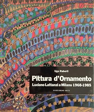 Seller image for PITTURA D'ORNAMENTO. LUCIANO LATTANZI A MILANO 1968 - 1985 for sale by libreria minerva