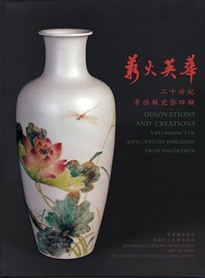 Seller image for Innovations and Creations: A Retrospective of 20th Century Porcelains from Jingdezhen for sale by Orchid Press