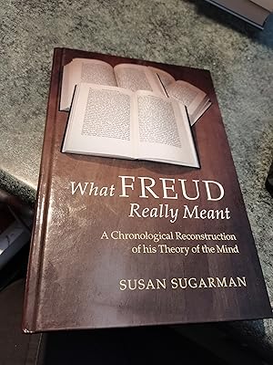 Bild des Verkufers fr What Freud Really Meant: A Chronological Reconstruction of his Theory of the Mind zum Verkauf von SGOIS