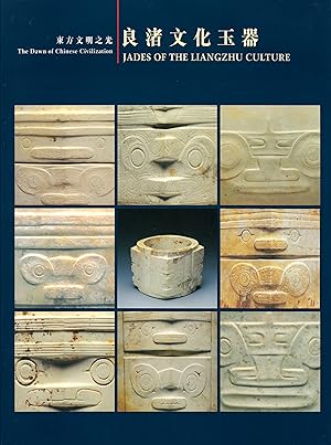 Seller image for The Dawn of Chinese Civilization: Jades from the Liangzhu Culture for sale by Orchid Press