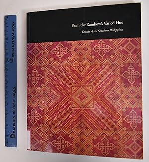 Seller image for From the Rainbow's Varied Hue: Textiles of the Southern Philippines for sale by Mullen Books, ABAA