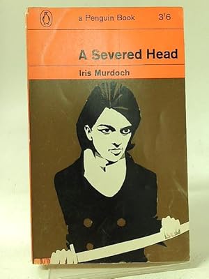 A Severed Head by Iris Murdoch A Severed Head by Iris Murdoch