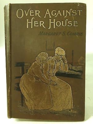 Seller image for Over Against Her House for sale by World of Rare Books