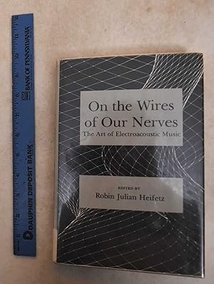 On the Wires of Our Nerves: The Art of Electroacoustic Music