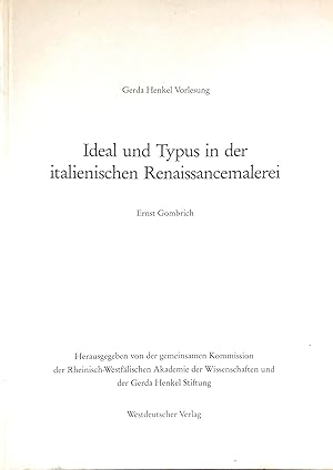 Ideal und Typus in der Italienischen Renaissancemalerei - (= Gerda-Henkel-Vorlesung)