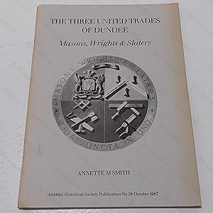 Three United Trades of Dundee: Masons, Wrights and Slaters