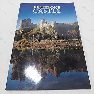 Image du vendeur pour Pembroke Castle, Birthplace of Henry VII : A History mis en vente par BookAddiction (ibooknet member)