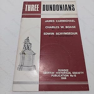 Seller image for Three Dundonians: James Carmichael, Charles W Boase, Edwin Scrymgeour (No 13, Abertay Historical Society Publication) for sale by BookAddiction (ibooknet member)