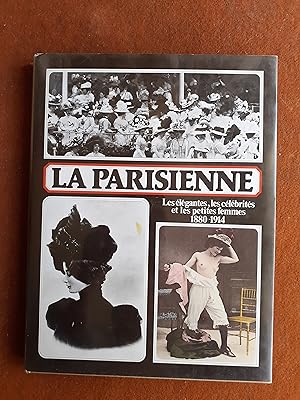 La Parisienne. Les élégantes, les célébrités et les petites femmes (1880-1914)