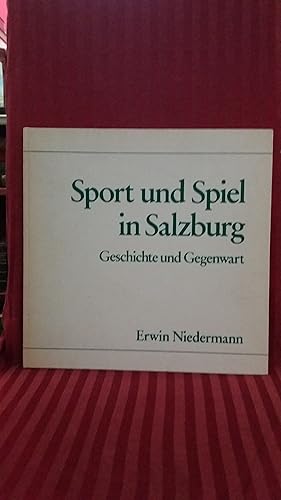Bild des Verkufers fr Sport und Spiel in Salzburg : Geschichte und Gegenwart zum Verkauf von Buchhandlung Neues Leben