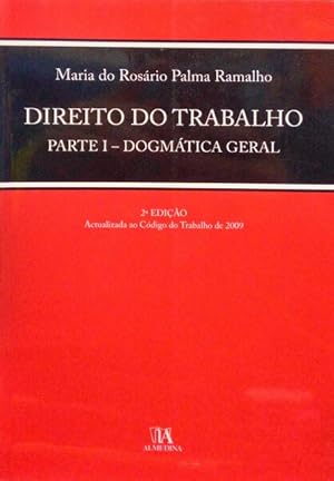 DIREITO DO TRABALHO PARTE I, DOGMÁTICA GERAL.