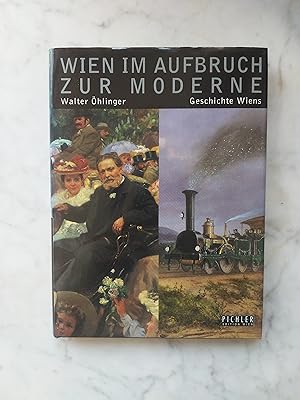 Bild des Verkufers fr Wien im Aufbruch zur Moderne. Walter hlinger / Geschichte Wiens ; Bd. 5 zum Verkauf von Buchhandlung Neues Leben