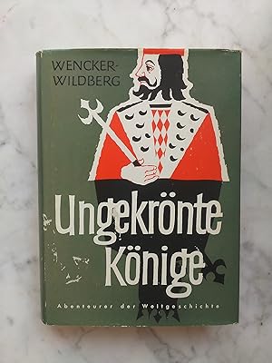Bild des Verkufers fr Ungekrnte Knige : Abenteuer d. Weltgeschichte. zum Verkauf von Buchhandlung Neues Leben