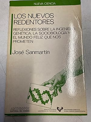 LOS NUEVOS REDENTORES. REFLEXIONES SOBRE LA INGENIERIA GENETICA, LA SOCIOBIOLOGIA Y EL MUNDO FELI...