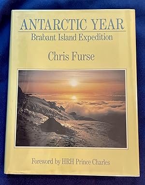 Seller image for ANTARCTIC YEAR; Brabant Island Expedition / Foreword by HRH Prince Charles for sale by Borg Antiquarian