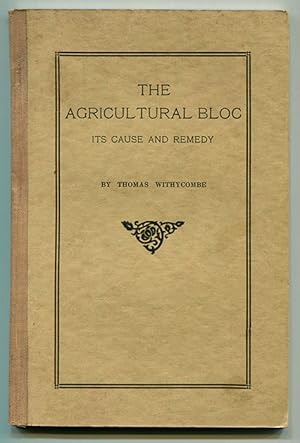The Agricultural Bloc: Its Cause and Remedy