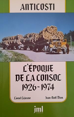 Bild des Verkufers fr Anticosti. L'poque de la Consol 1926-1974 zum Verkauf von Librairie La fort des Livres