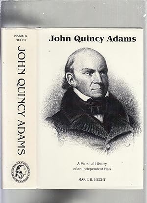 Bild des Verkufers fr John Quincy Adams: A Personal History of an Independent Man zum Verkauf von Old Book Shop of Bordentown (ABAA, ILAB)