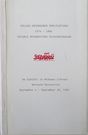 Polish Uncensored Publications 1976-1981. Polskie Wydawnictwa Pozacenzuralne. An Exhibit in the W...