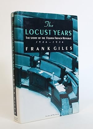 Imagen del vendedor de The Locust Years: The Story of the Fourth French Republic, 1946 - 1958 a la venta por Minotavros Books,    ABAC    ILAB