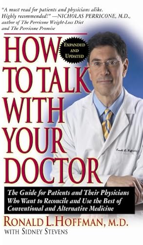 Seller image for How to Talk With Your Doctor : The Guide for Patients and Their Physicians Who Want to Reconcile and Use the Best of Conventional and Alternative Medicine for sale by GreatBookPrices
